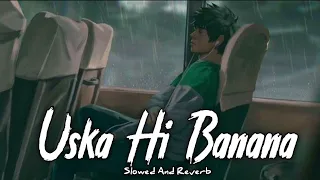 a khuda jab bana uska hi banana {slowed reverb} Lofi song download #lofi #song