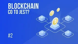 Co to jest blockchain? | #2 Kurs Bitcoina od zera