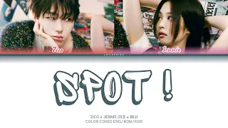 ZICO (지코) - Spot! (Feat. JENNIE) 가사 (Color Coded Lyrics)