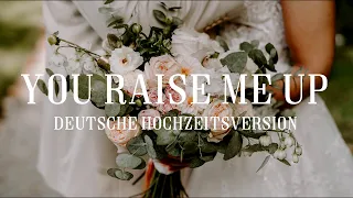 You Raise Me Up [Deutsche Hochzeitsversion] - Julia Lang