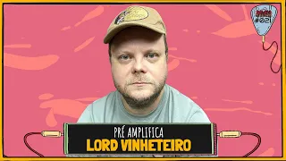 LORD VINHETEIRO - PRÉ-AMPLIFICA #021