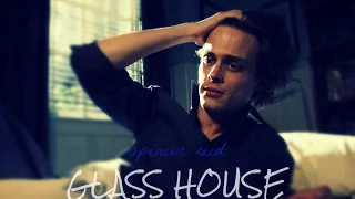Spencer Reid || glass house