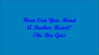 How Can You Mend A Broken Heart - The Bee Gees (Lyrics - Letra)