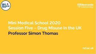 Drug Misuse in the UK | Professor Simon Thomas | Mini Medical School 2020