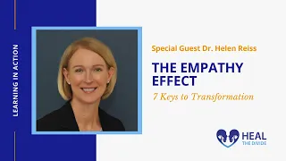 The Empathy Effect: 7 Keys to Transformation with Dr. Helen Riess | Heal The Divide Podinar