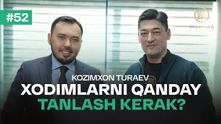 Xodimlarni qanday tanlash kerak? | Kozimxon Turaev | Milliard 52-soni