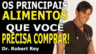 Dr. Rey - Os principais alimentos que você precisa comprar!