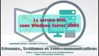 Le service DNS sous Windows Server 2008 (KHALID KATKOUT)