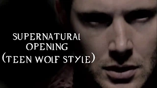 Supernatural opening (Teen Wolf style)