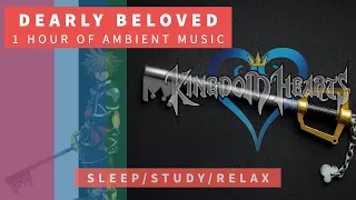 Dearly Beloved (Ambient Remix) | Kingdom Hearts | 1 Hour of Ambient Music