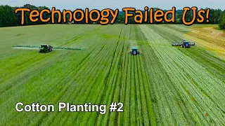 Technology Failed Us!!!  Cotton Planting #2 (5/2/24)