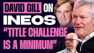David Gill Exclusive Interview: On INEOS & Jim Ratcliffe Man Utd Take Over | “We Have To Win” Part 1