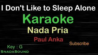 I DON’T LIKE TO SLEEP ALONE-Paul Anka|KARAOKE NADA PRIA ​⁠ -Male-Cowok-Laki-laki@ucokku