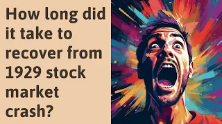 How long did it take to recover from 1929 stock market crash?