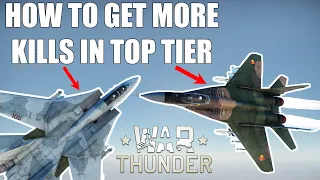 War Thunder how to get MORE KILLS in TOP TIER
