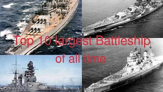 Top 10 Largest Battleships of all time.