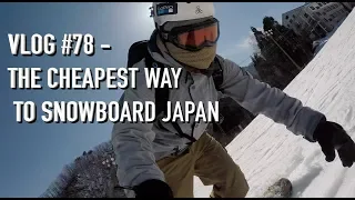 VLOG 78   THE CHEAPEST WAY TO SNOWBOARD IN JAPAN