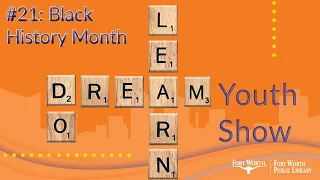 The Learn Dream Do Show: Black History Month | Fort Worth Public Library