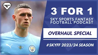 Sky Fantasy Football - Overhaul Special | 3 for 1 Podcast 23/24
