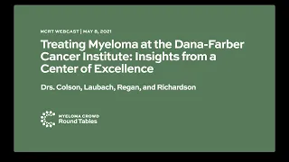 Treating Myeloma at the Dana-Farber Cancer Institute | MCRT May 8, 2021