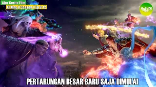 PERANG TERBESAR SUN WUKONG BERSAMA SEMUA DEWA BARU SAJA DI MULAI | Cerita Film Xi Xing Ji S4 (Tamat)