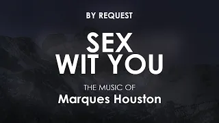 Sex Wit You | Marques Houston