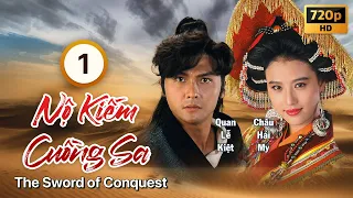 Nộ Kiếm Cuồng Sa (The Sword of Conquest) 1/20 | Quan Lễ Kiệt, Châu Hải My | TVB 1991