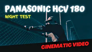 Panasonic HCV180 Cinematic Video | Night Test