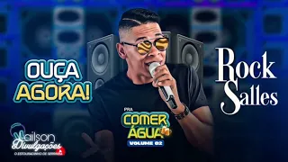 ROCK SALLES - PRA COMER ÁGUA VOL 02 - CD NOVO 2023 - REPERTÓRIO ATUALIZADO