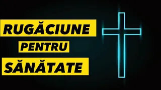 Rugăciune Foarte PUTERNICA Pentru SĂNĂTATE  Și VINDECARE De BOALA