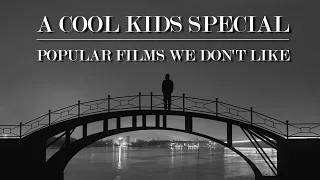 A Cool Kids Live Special: Popular Films We Don't Like