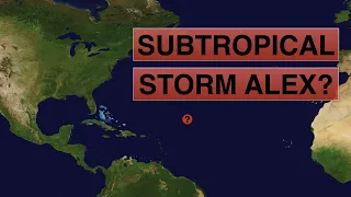 2022 Atlantic Hurricane Season | When will Sub(Tropical) Storm Alex form?