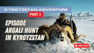 Kyrgyzstan Adventure Part 3 Episode Argali Hunt in Kyrgyzstan