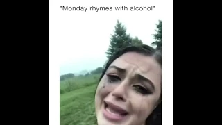 Monday rhymes with alcohol