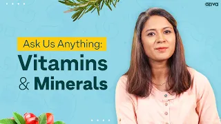 Ask Us Anything: Vitamins & Minerals| Benefits 💯 | Side Effects🤔 | Immunity Booster | OZiva