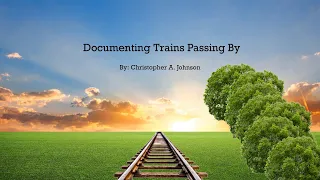 Documenting Trains Passing By Short Film