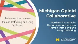 MOC 2023: Northern Roundtable - The Intersection between Human Trafficking and Drug Trafficking