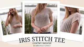 Iris Stitch Tee CROCHET TUTORIAL - how to crochet a lace top step by step tutorial - all sizes XS-5X