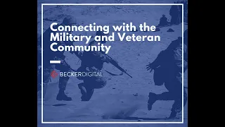 Connecting with the Military and Veteran Community - Webinar by Becker Digital