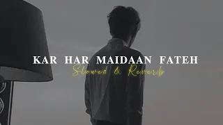 Kar Har Maidaan Fateh - Sanju | [Slowed + Reverb] | Feel The Music | Motivational song | Knight Lofi