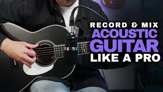 How to Record and Mix the Acoustic Guitar - a Simple Guide to get Pro Recordings