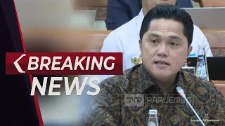 BREAKING NEWS - Erick Thohir dan Komisi VI DPR Bahas Kebakaran Depo Pertamina Plumpang