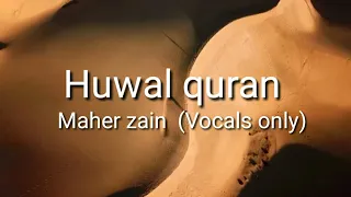 Maher zain "Huwal quran" in Arabi with lyrics (Vocals only).