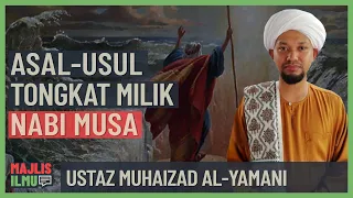 Ustaz Muhaizad Al-Yamani - Asal-Usul Tongkat Milik Nabi Musa