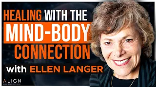 Ellen Langer on The Align Podcast | Full Episode