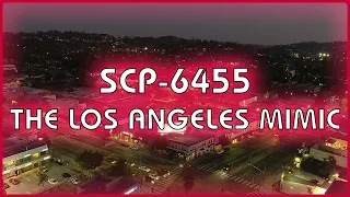 SCP 6455 - The Los Angeles Mimic