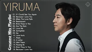 YIRUMA의 베스트 | Yiruma의 최고의 노래 ~ 최고의 피아노 🎹 The Best Of YIRUMA | Yiruma's Greatest Hits ~ Best Piano