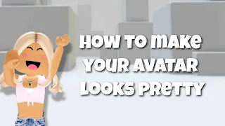 how to make your AVATAR look PRETTY for FREE