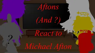 ✨ Aftons + ? React to Michael Afton. (Credits in desc. and video) (read desc)✨