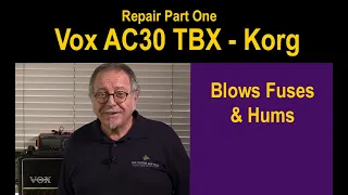 Let's Repair: Vox AC30 TB/TBX. It Blows Fuses & Hums